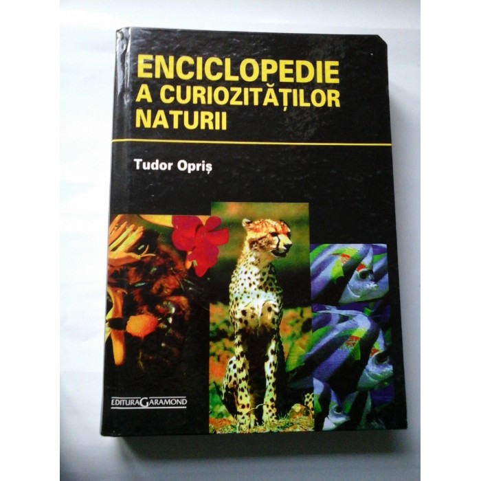 ENCICLOPEDIE  A  CURIOZITATILOR  NATURII - Tudor  OPRIS